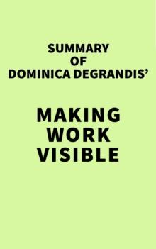 Summary of Dominica Degrandis' Making Work Visible