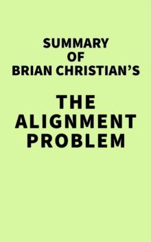 Summary of Brian Christian's The Alignment Problem