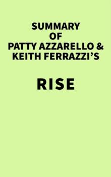 Summary of Patty Azzarello & Keith Ferrazzi's Rise