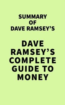 Summary of Dave Ramsey's Dave Ramsey's Complete Guide To Money