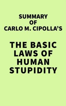 Summary of Carlo M. Cipolla's The Basic Laws of Human Stupidity