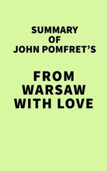 Summary of John Pomfret's From Warsaw with Love