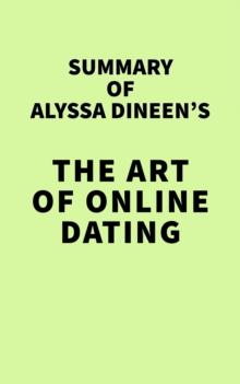 Summary of Alyssa Dineen's The Art of Online Dating