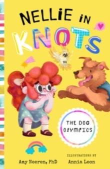 Nellie in Knots: The Dog Olympics : With Techniques and Tips for Managing Anxiety