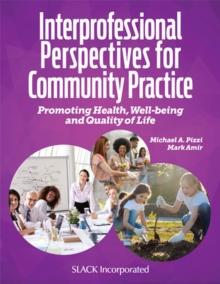 Interprofessional Perspectives for Community Practice : Promoting Health, Well-Being, and Quality of Life