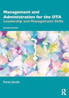 Management and Administration for the OTA : Leadership and Management Skills