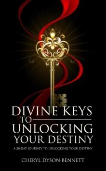 DIVINE KEYS TO UNLOCKING YOUR DESTINY