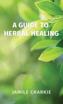 A Guide to Herbal Healing