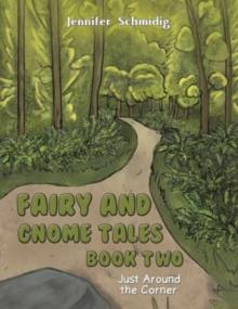 Fairy and Gnome Tales  Book Two : Just Around the Corner