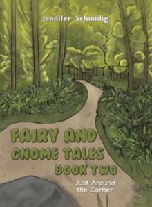 Fairy and Gnome Tales  Book Two : Just Around the Corner