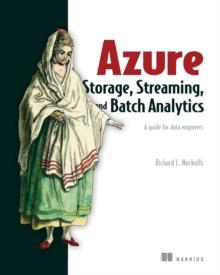 Azure Storage, Streaming, and Batch Analytics : A guide for data engineers