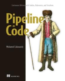 Pipeline as Code : Continuous Delivery with Jenkins, Kubernetes, and Terraform