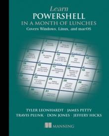 Learn PowerShell in a Month of Lunches, Fourth Edition : Covers Windows, Linux, and macOS