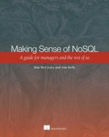 Making Sense of NoSQL : A guide for managers and the rest of us