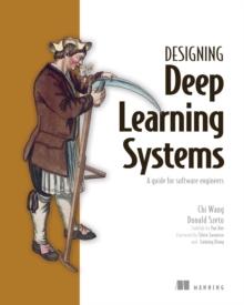 Designing Deep Learning Systems : A software engineer's guide