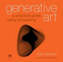 Generative Art : A practical guide using Processing