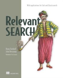 Relevant Search : With applications for Solr and Elasticsearch