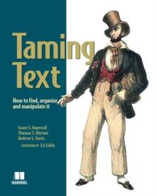 Taming Text : How to Find, Organize, and Manipulate It