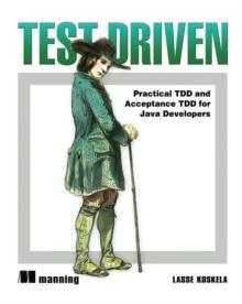 Test Driven : Practical TDD and Acceptance TDD for Java Developers