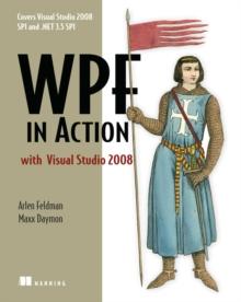 WPF in Action with Visual Studio 2008 : Covers Visual Studio 2008 Service Pack 1 and .NET 3.5 Service Pack 1!