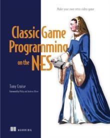 Classic Game Programming on the NES : Make your own retro video game