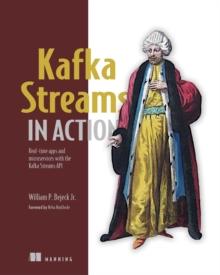 Kafka Streams in Action : Real-time apps and microservices with the Kafka Streams API