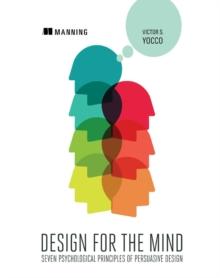 Design for the Mind : Seven Psychological Principles of Persuasive Design