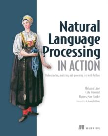 Natural Language Processing in Action : Understanding, analyzing, and generating text with Python