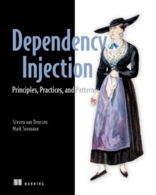 Dependency Injection Principles, Practices, and Patterns