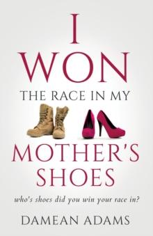 I Won The Race In My Mother's Shoes