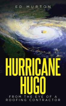 Hurricane Hugo : From the eye of a roofing contractor