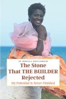 The Stone That The Builder Rejected : My Potential Is Never Finished