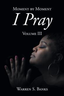 Moment by Moment I Pray : Volume III