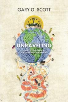 Unraveling : A Collection in Poem and Personal Perception