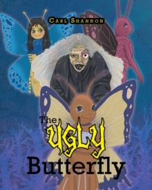 The Ugly Butterfly : A Story about Bullying