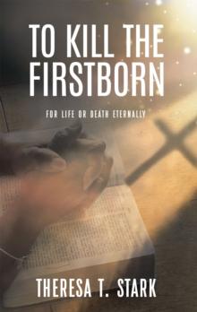 To Kill the Firstborn : For Life or Death Eternally