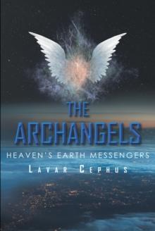 The Archangels : Heaven's Earth Messenger