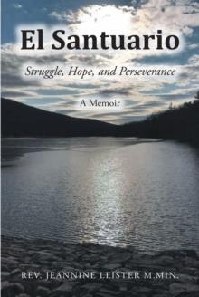 El Santuario : Struggle, Hope, and Perseverance: A Memoir