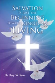 Salvation is Just the Beginning Toward Kingdom Living