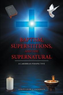 Baptism, Superstitions, and the Supernatural : A Caribbean Perspective