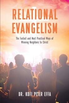 Relational Evangelism : The Fastest and Most Practical Ways of Winning Neighbors to Christ