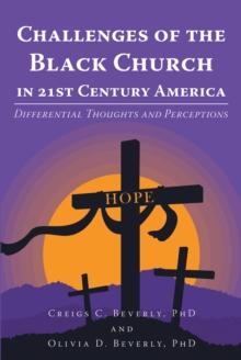 Challenges of the Black Church in 21st Century America : Differential Thoughts and Perceptions