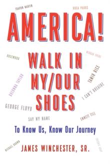 America! Walk in My - Our Shoes : To Know Us, Know Our Journey