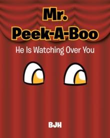 Mr. Peek-A-Boo : He Is Watching Over You