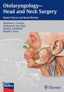 Otolaryngology--Head and Neck Surgery : Rapid Clinical and Board Review