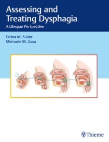 Assessing and Treating Dysphagia : A Lifespan Perspective