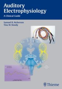 Auditory Electrophysiology : A Clinical Guide