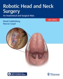 Robotic Head and Neck Surgery : An Anatomical and Surgical Atlas