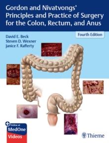 Gordon and Nivatvongs' Principles and Practice of Surgery for the Colon, Rectum, and Anus