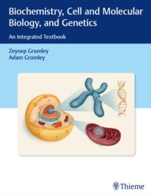 Biochemistry, Cell and Molecular Biology, and Genetics : An Integrated Textbook